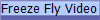 Freeze Fly Video